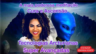 Tecnologias Arcturianas Super Avançadas para Ascensão e Cura / Meditação Poderosa