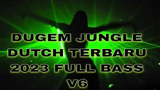dugem jungle dutch terbaru 2023 full bass v6 dj 2023 full bass paling enak sedunia