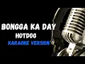 Bongga Ka Day Karaoke Version By Hotdog