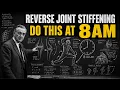 REVERSE Joint Stiffening IN 90 SECONDS Do This At 8AM