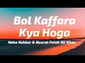 Download Lagu Bol Kaffara Kya Hoga (LYRICS) - Neha Kakkar | DJ Chetas , Nusrat Fateh Ali Khan, Farhan, Lijo