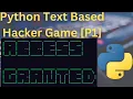 Python Text Based Hacking Game coding tutorial P1