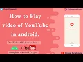 How to Play of YouTube in Android YouTube Player API