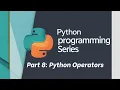Python tutorial Part 8 Operators