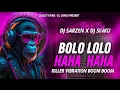 Lagu BOLO LO HA HA - HUMMING MIX || DJ SARZEN VIRAL TESTING SONG || Vibration King 👑