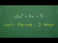 Let s FACTOR the Trinomial - 2 Ways
