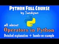Lec 17 Operators in Python detailed explanation with examples Python full course