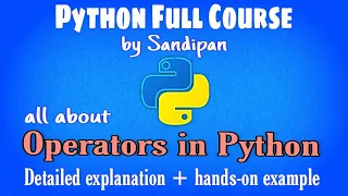 Lec 17 Operators in Python detailed explanation with examples Python full course