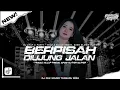 Download Lagu DJ BERPISAH DIUJUNG JALAN X KATA KATA SAD - DJ TRAP X PARTY BASS MIDDLE NULUP MBEDIL TERBARU#freeflm