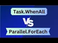 Task WhenAll vs Parallel ForEach