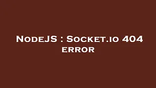 NodeJS Socket io 404 error