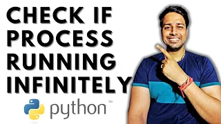Check if Process Running Infinitely Python Automation