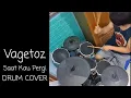 Download Lagu Saat Kau Pergi (DRUM COVER) --- VAGETOZ