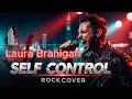 Lagu Laura Branigan - Self Control | Rock Cover