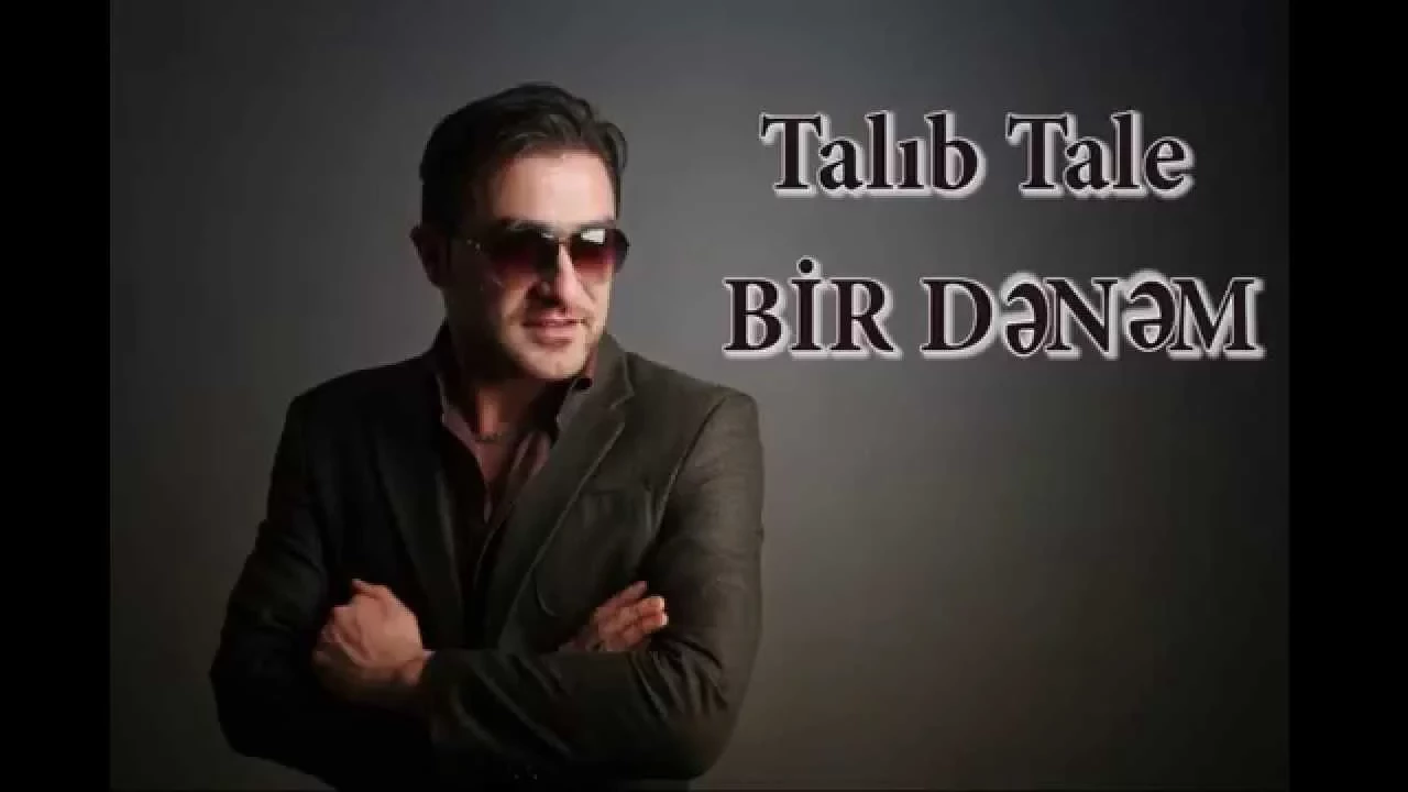 Talıb Tale - Bir Dənəm