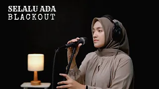 Download SELALU ADA - BLACKOUT | COVER BY UMIMMA KHUSNA MP3