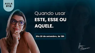 Aula #16 - Quando usar Este, Esse ou Aquele?