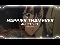Download Lagu happier than ever - billie eilish [edit audio]