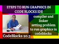 Steps to run graphics program in CodeBlocks IDE Compiler and Linker setting problem in CodeBlocks