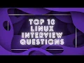 Top 10 Linux Job Interview Questions with answers