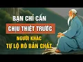 Download Lagu Bạn Chỉ Cần Chịu Thiệt Trước Mắt Người Khác Tự Lộ Rõ Bản Chất | Triết Lý Cuộc Sống | Lời Dạy Cổ Nhân