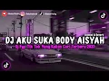 Download Lagu DJ AKU SUKA BODY AISYAH (Slowed \u0026 Reverb) DJ FYP TIK TOK 2023 🎧🤙