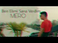 MERO - Ben Elimi Sana Verdim