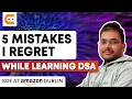 5 Mistakes I Regret While Learning DSA Mistakes To Avoid While Learning DSA CodingNinjasIndia