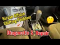Troubleshooting and Fixing a Stuck Shifter in Your Nissan Altima Mechanic Tips
