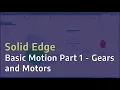 Solid Edge Basic Motion Part 1 - Gears and Motors