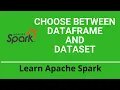 DataFrame vs Dataset Choose Between Dataframe and Dataset Apache Spark Tutorial Spark Interview