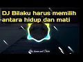DJ BILAKU HARUS MEMILIH ANTARA HIDUP DAN MATI TIKTOK REMIX VIRAL FULL BASS  2020(DJ GOYANG LETOY)