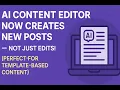 Download Lagu AI Content Editor Now Creates New Posts - Not Just Edits! (Perfect for Template-Based Content)