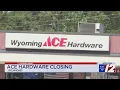 It was just time Wyoming ACE Hardware store to close
