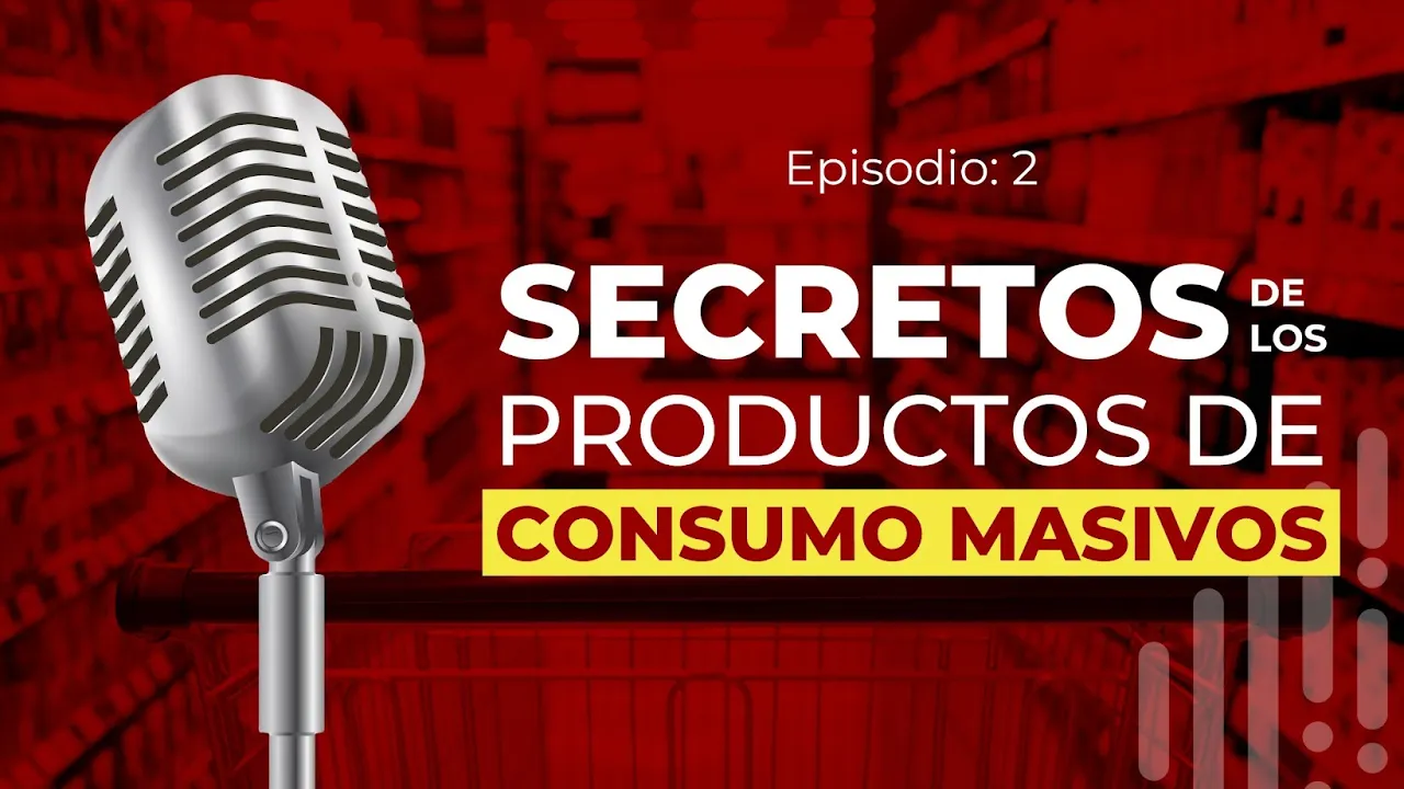 EPISODIO 2: SECRETOS DE LOS PRODUCTOS DE CONSUMO MASIVO - CÁMARA DE MARKETING PODCAST