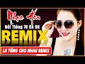 Download Lagu EM ĐỪNG ĐI REMIX, TỪNG CHO NHAU REMIX - Tuyệt Đỉnh Nhạc Hoa Lời Việt REMIX - LK Nhạc Trẻ Xưa REMIX