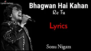 bhagwan hai kahan re tu lyrics sonu nigam p k amir khan sushant singh rajput u0026 anushka
