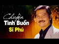 Download Lagu Chuyện Tình Buồn - Sĩ Phú | Tình Khúc Hải Ngoại