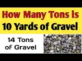 How many tons is 10 yards of Gravel Yards to Tons of gravel Tons to yard of gravel