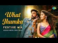 What Jhumka - Festive Mix | Abhishek Martyn, Snasty Music | Arijit Singh, Jonita Gandhi