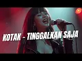 Lagu KOTAK -  TINGGALKAN SAJA