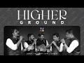 HIGHER GROUND LSQ