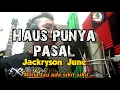 Download Lagu HAUS PUNYA PASAL by Jackrysone June(SABAHAN SONG)