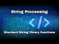 String Processing in C and Standard String library functions