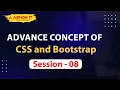 Advance Concepts of CSS and Bootstrap Session - 08 Ashok IT