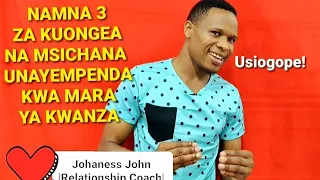 Namna 3 Za Kuongea Na Msichana Unayempenda Kwa Mara Ya Kwanza Johanessjohn 