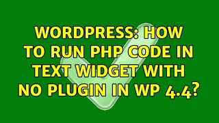 Wordpress How to run PHP code in Text Widget with no plugin in WP 4 4 2 Solutions