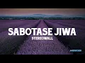 Download Lagu StereoWall - sabotase jiwa (Lyrics)