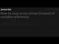 How to copy array values instead of variable reference