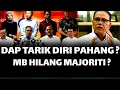 Lagu DAP TARIK DIRI DARI KERAJAAN PAHANG ? MB HILANG MAJORITI ?